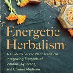 Energetic Herbalism by Kat Maier